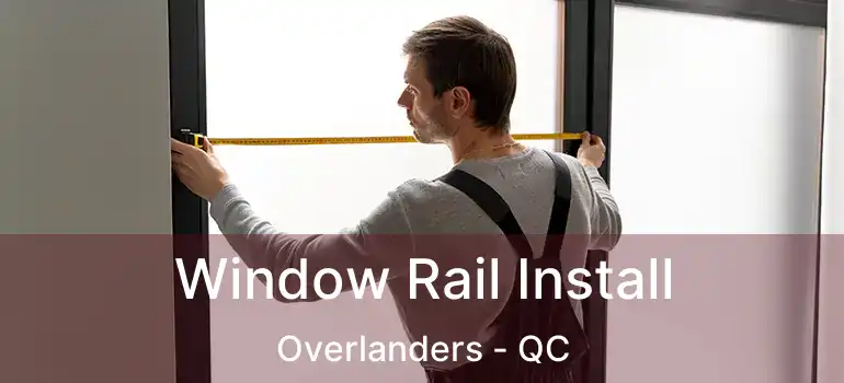  Window Rail Install Overlanders - QC