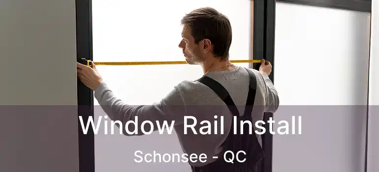  Window Rail Install Schonsee - QC