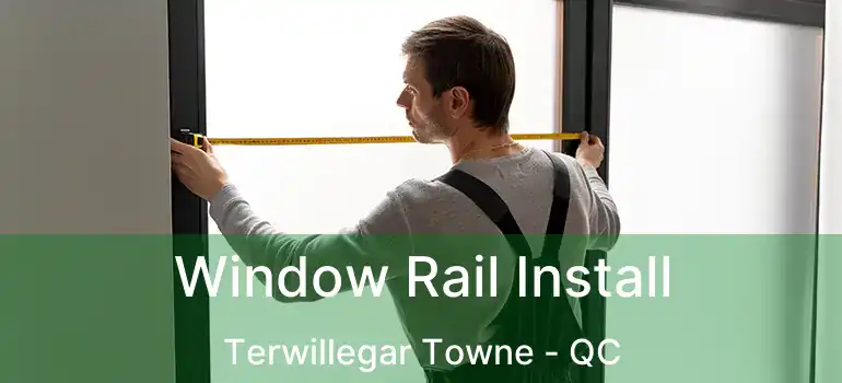  Window Rail Install Terwillegar Towne - QC