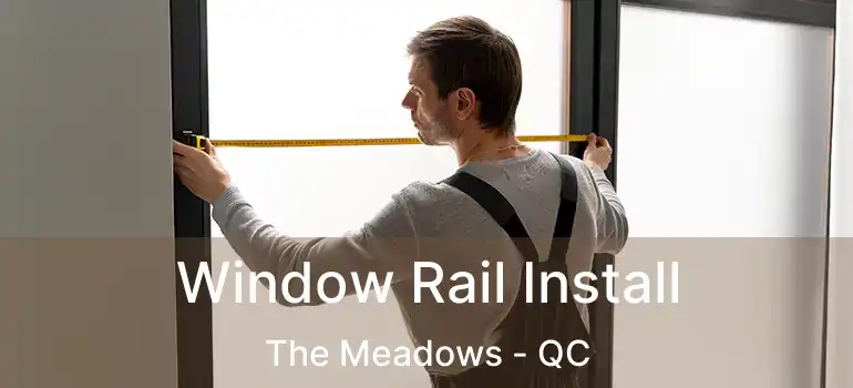  Window Rail Install The Meadows - QC