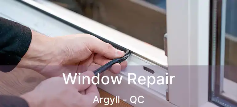  Window Repair Argyll - QC
