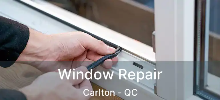  Window Repair Carlton - QC