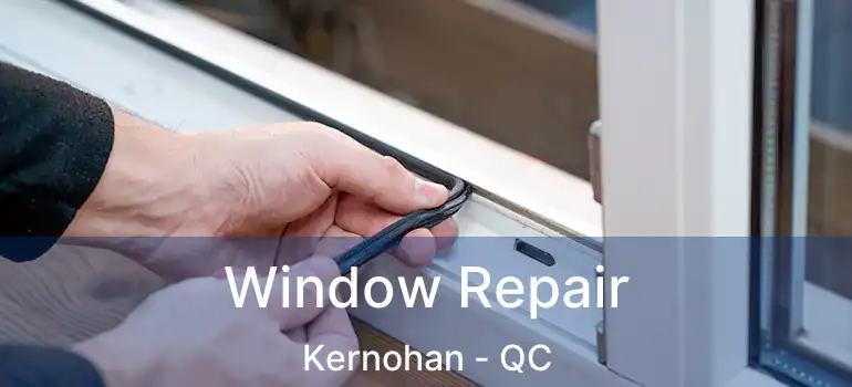  Window Repair Kernohan - QC