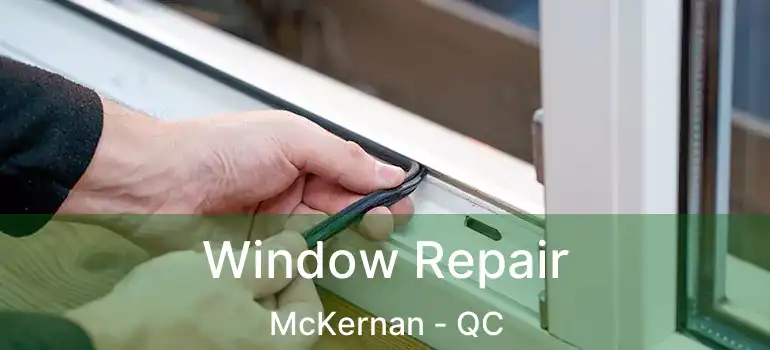 Window Repair McKernan - QC