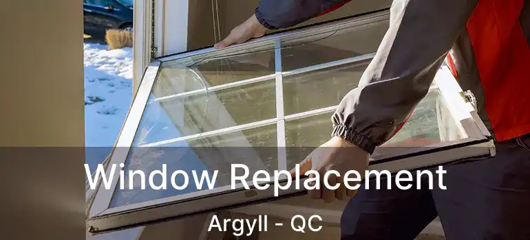  Window Replacement Argyll - QC
