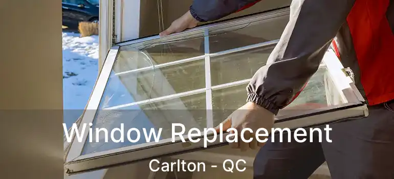  Window Replacement Carlton - QC