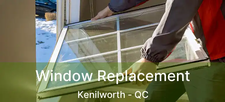  Window Replacement Kenilworth - QC