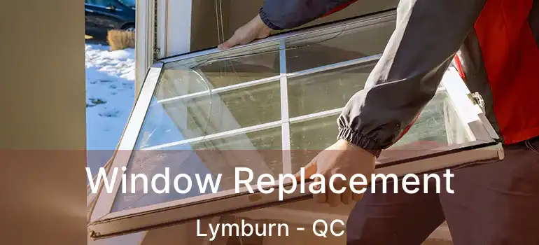  Window Replacement Lymburn - QC