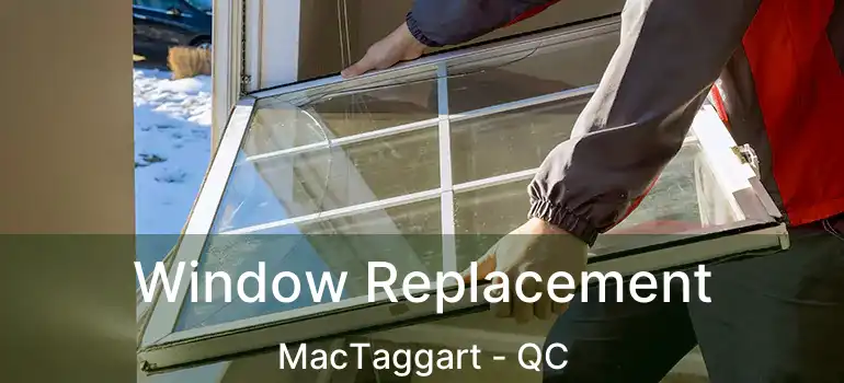  Window Replacement MacTaggart - QC