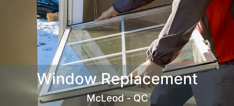  Window Replacement McLeod - QC