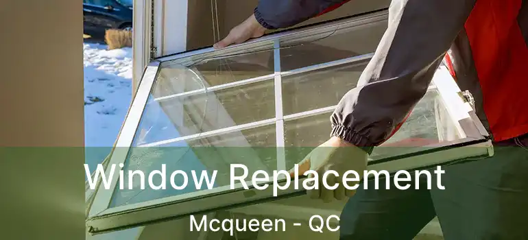  Window Replacement Mcqueen - QC