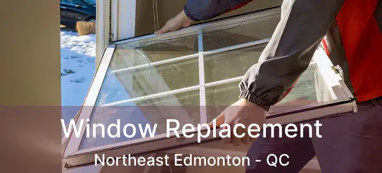  Window Replacement Northeast Edmonton - QC