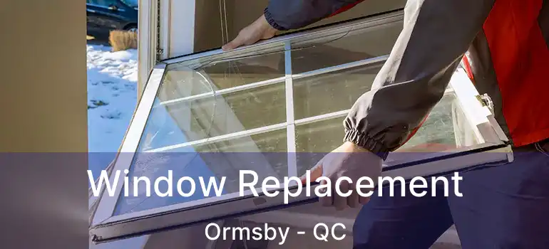  Window Replacement Ormsby - QC