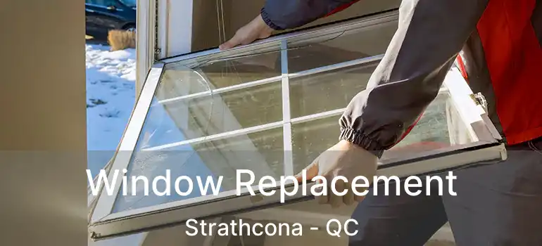  Window Replacement Strathcona - QC