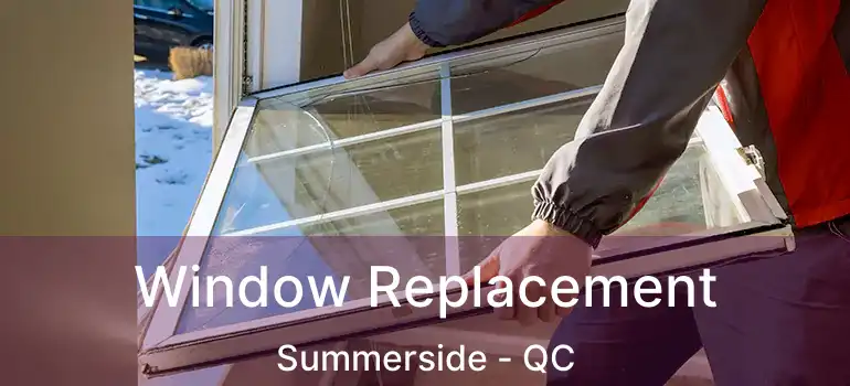  Window Replacement Summerside - QC