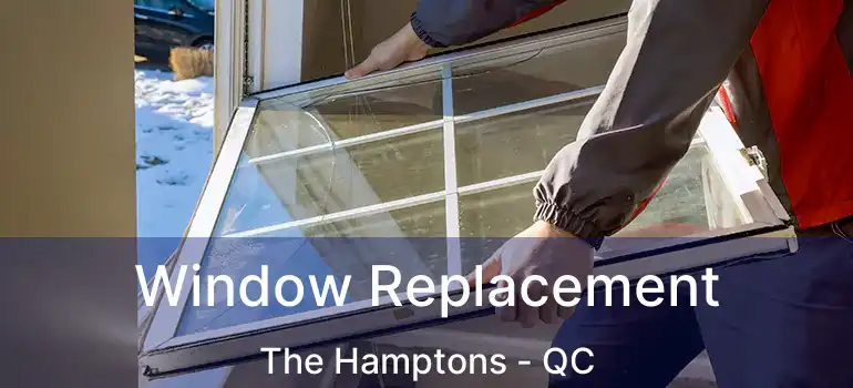  Window Replacement The Hamptons - QC