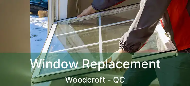  Window Replacement Woodcroft - QC