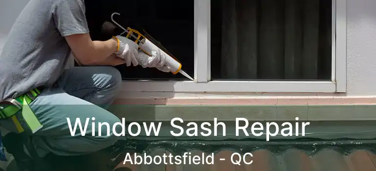  Window Sash Repair Abbottsfield - QC
