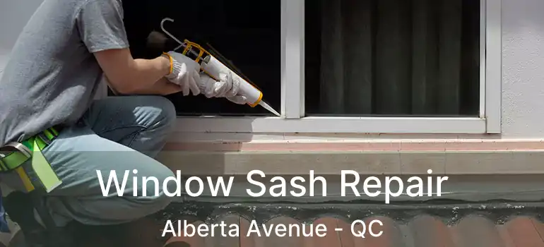  Window Sash Repair Alberta Avenue - QC