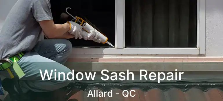  Window Sash Repair Allard - QC