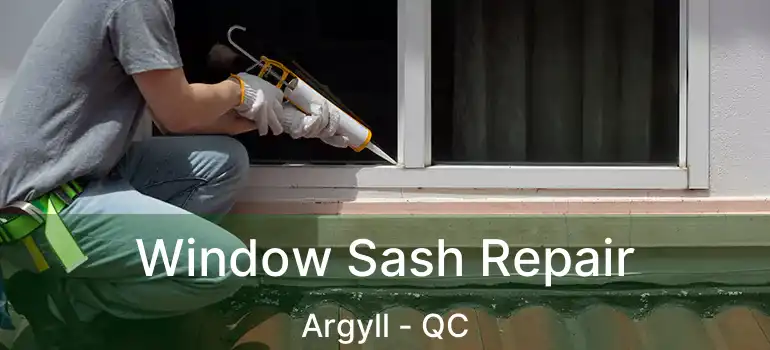  Window Sash Repair Argyll - QC