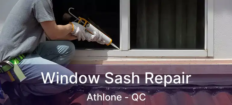  Window Sash Repair Athlone - QC