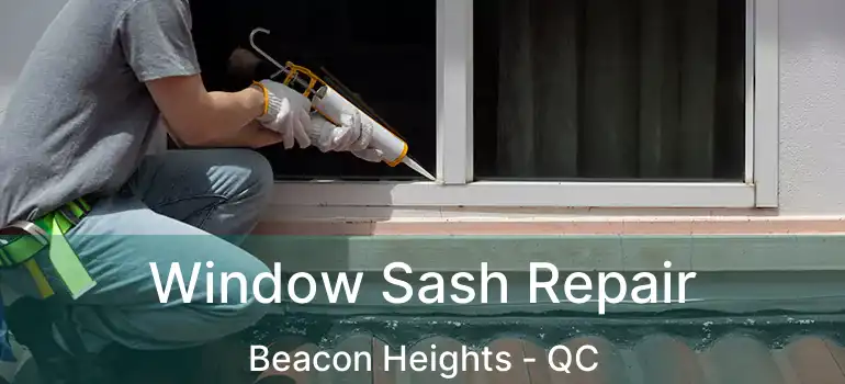  Window Sash Repair Beacon Heights - QC