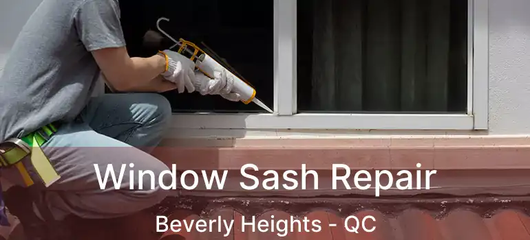  Window Sash Repair Beverly Heights - QC