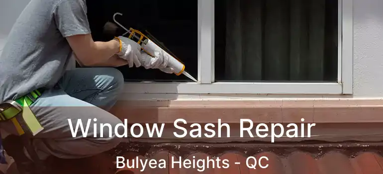  Window Sash Repair Bulyea Heights - QC