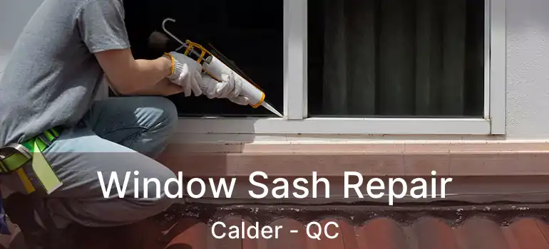  Window Sash Repair Calder - QC