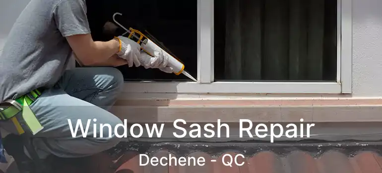  Window Sash Repair Dechene - QC
