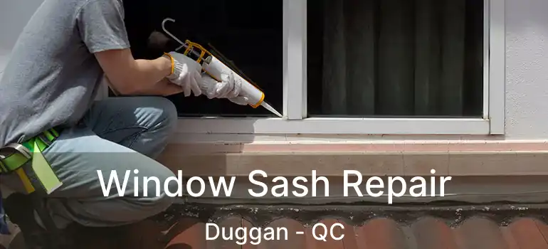  Window Sash Repair Duggan - QC