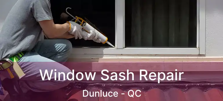  Window Sash Repair Dunluce - QC