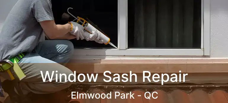  Window Sash Repair Elmwood Park - QC