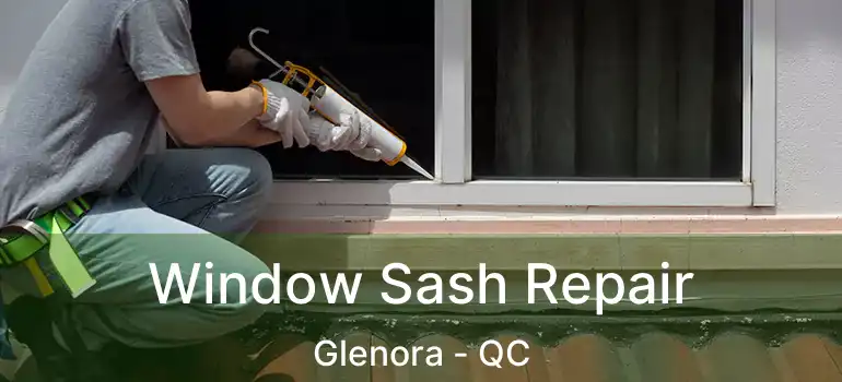  Window Sash Repair Glenora - QC