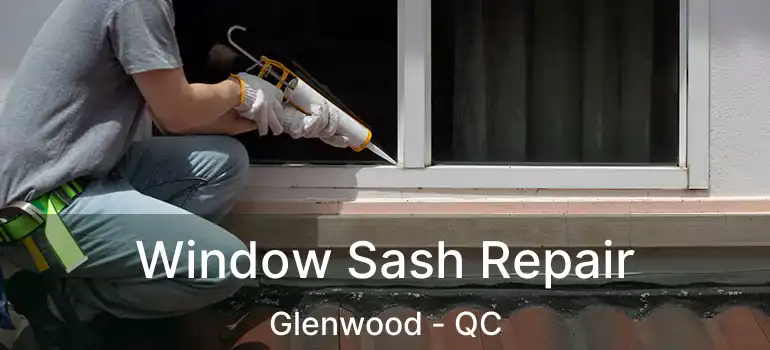 Window Sash Repair Glenwood - QC