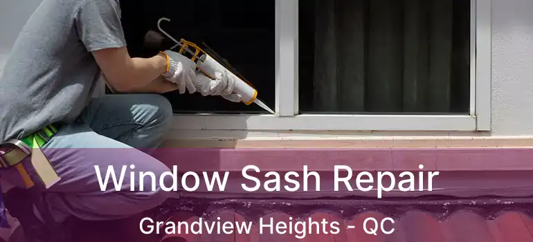  Window Sash Repair Grandview Heights - QC