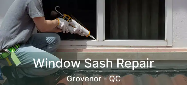  Window Sash Repair Grovenor - QC