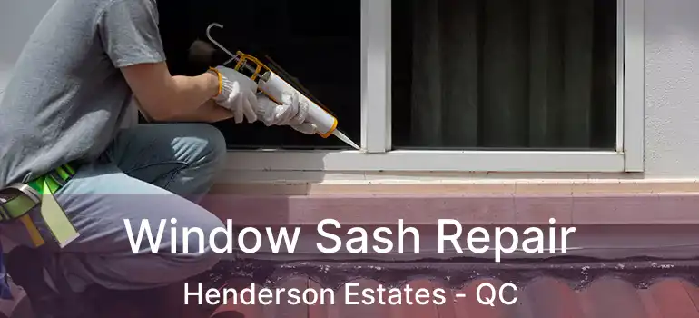  Window Sash Repair Henderson Estates - QC