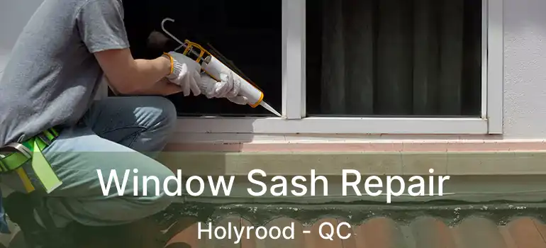  Window Sash Repair Holyrood - QC