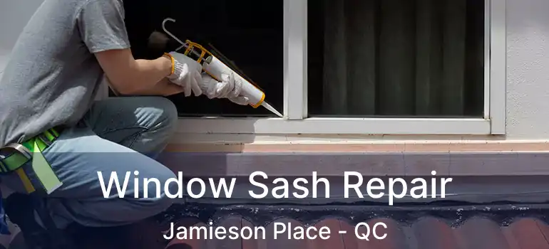  Window Sash Repair Jamieson Place - QC