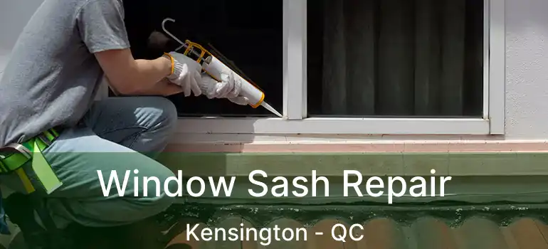  Window Sash Repair Kensington - QC