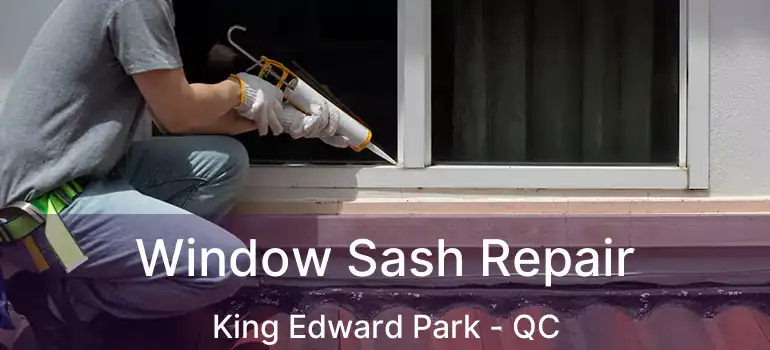  Window Sash Repair King Edward Park - QC