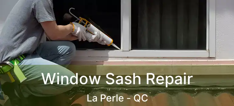  Window Sash Repair La Perle - QC