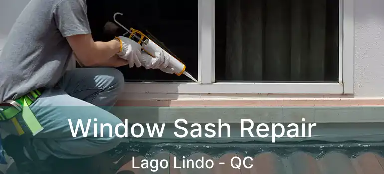  Window Sash Repair Lago Lindo - QC