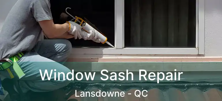  Window Sash Repair Lansdowne - QC