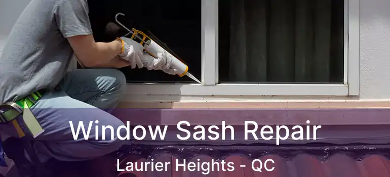  Window Sash Repair Laurier Heights - QC