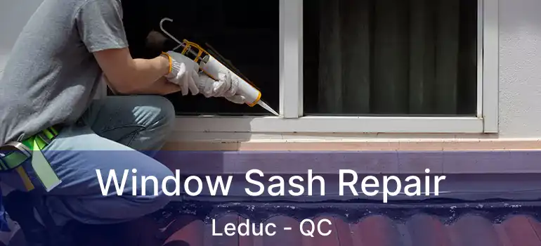  Window Sash Repair Leduc - QC