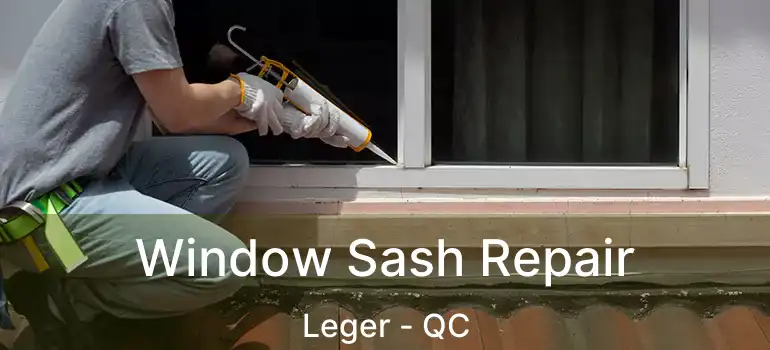  Window Sash Repair Leger - QC