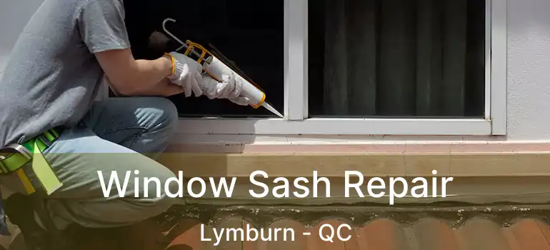  Window Sash Repair Lymburn - QC